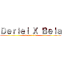 Ｄｅｒｉｅｌ Ｘ Ｂｅｌａ (His First Love)
