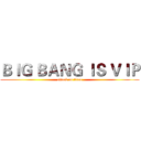 ＢＩＧ ＢＡＮＧ ＩＳ ＶＩＰ (attack on titan)