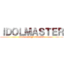 ＩＤＯＬＭＡＳＴＥＲ (attack on ID@LMASTER)