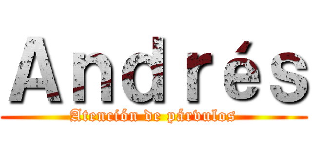 Ａｎｄｒéｓ (Atención de párvulos)