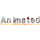 Ａｎｉｍａｔｅｄ (Solo animes)