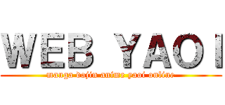 ＷＥＢ ＹＡＯＩ (manga dojin anime yaoi online)