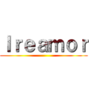 Ｉｒｅａｍｏｒ ()