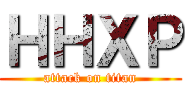ＨＨＸＰ (attack on titan)