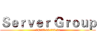 Ｓｅｒｖｅｒ Ｇｒｏｕｐ (IP:25.68.108.26)