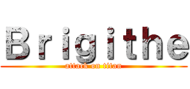 Ｂｒｉｇｉｔｈｅ (attack on titan)