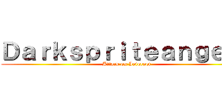 Ｄａｒｋｓｐｒｉｔｅａｎｇｅｌｓ (Attack on Internet)