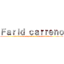 Ｆａｒｉｄ ｃａｒｒｅｎｏ (si miras esto es que tienes buena vista xD)