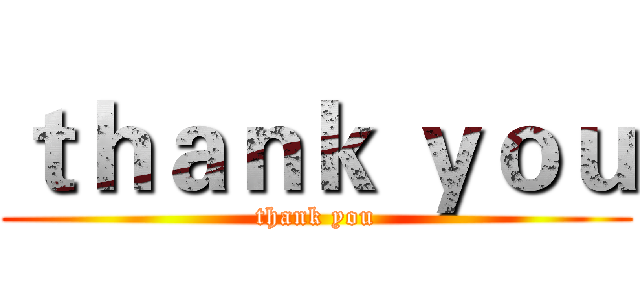 ｔｈａｎｋ ｙｏｕ (thank you)
