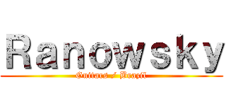 Ｒａｎｏｗｓｋｙ (Guitars / Brazil)