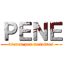 ＰＥＮＥ (vienen por nosotros)