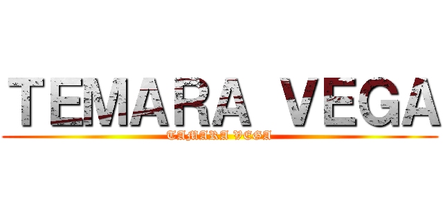 ＴＥＭＡＲＡ ＶＥＧＡ (TAMARA VEGA)