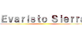 Ｅｖａｒｉｓｔｏ Ｓｉｅｒｒａ ()