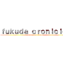 ｆｕｋｕｄａ ｃｒｏｎｉｃｌｅｓ (el viaje en el tiempo)