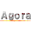 Ａｇｏｒａ (Agora)