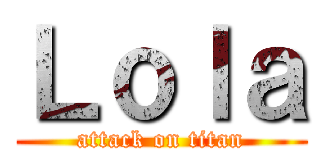 Ｌｏｌａ (attack on titan)