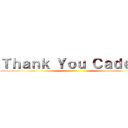 Ｔｈａｎｋ Ｙｏｕ Ｃａｄｅｔ！ ()