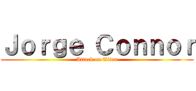 Ｊｏｒｇｅ Ｃｏｎｎｏｒ (Attack on Titan)