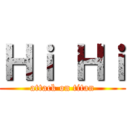 Ｈｉ Ｈｉ (attack on titan)