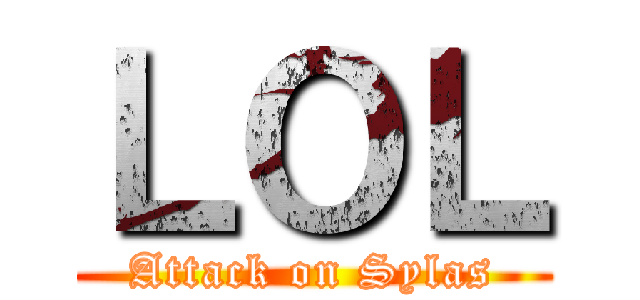 ＬＯＬ (Attack on Sylas)