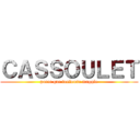 ＣＡＳＳＯＵＬＥＴ (parce que toulouse maggle)