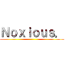 Ｎｏｘｉｏｕｓ． ()