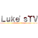 Ｌｕｋｅ'ｓＴＶ (attack on titan)