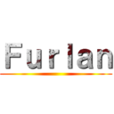 Ｆｕｒｌａｎ ()