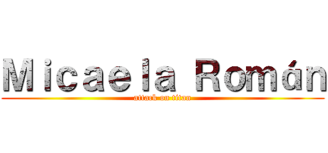 Ｍｉｃａｅｌａ Ｒｏｍáｎ (attack on titan)