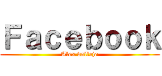 Ｆａｃｅｂｏｏｋ (Alex vallejo)