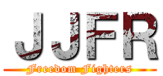 ＪＪＦＲ (Freedom Fighters)