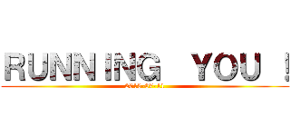 ＲＵＮＮＩＮＧ  ＹＯＵ ！ (2013-07-11)