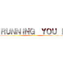 ＲＵＮＮＩＮＧ  ＹＯＵ ！ (2013-07-11)
