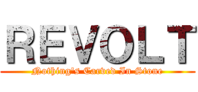 ＲＥＶＯＬＴ (Nothing\'s Carved In Stone)