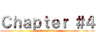 Ｃｈａｐｔｅｒ ＃４ (First Battle)