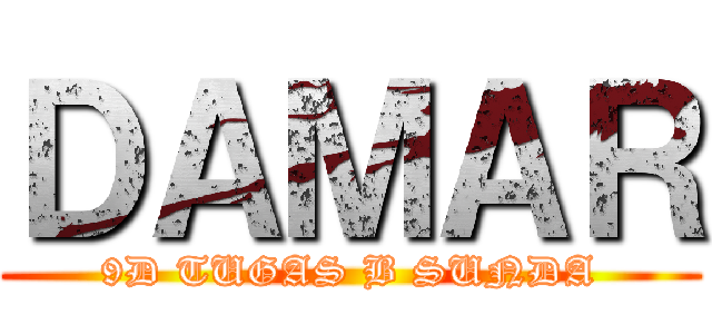 ＤＡＭＡＲ (9D TUGAS B SUNDA)