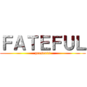 ＦＡＴＥＦＵＬ (presents)