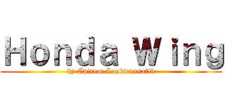 Ｈｏｎｄａ Ｗｉｎｇ (by Apirom Laokwansatid)