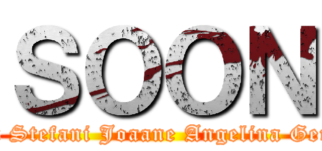 ＳＯＯＮ (Attack on Stefani Joaane Angelina Germanotta)