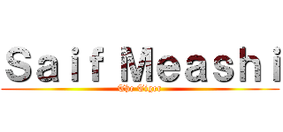 Ｓａｉｆ Ｍｅａｓｈｉ (The Tiger)