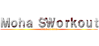 Ｍｏｈａ ＳＷｏｒｋｏｕｔ (attack on titan)