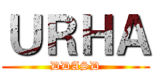 ＵＲＨＡ (DDASD)