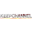 ＫＥＥＰＣＨＡＮＮＥＬ (2.0)