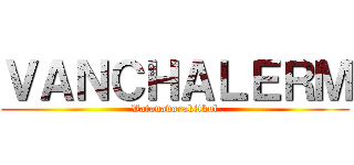 ＶＡＮＣＨＡＬＥＲＭ (Vatanavorakitkul)
