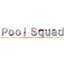 Ｐｏｏｌ Ｓｑｕａｄ (Shingeki no monger)