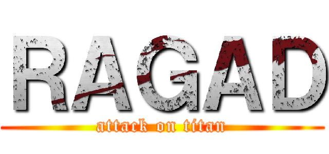 ＲＡＧＡＤ (attack on titan)