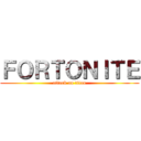 ＦＯＲＴＯＮＩＴＥ (attack on titan)