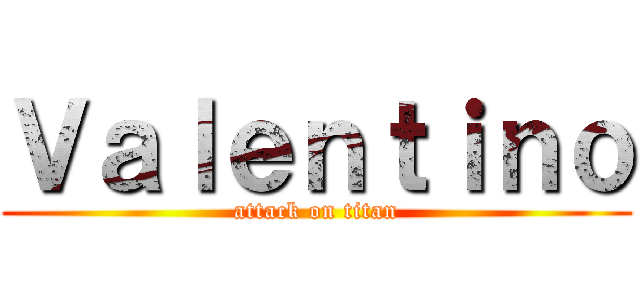 Ｖａｌｅｎｔｉｎｏ (attack on titan)