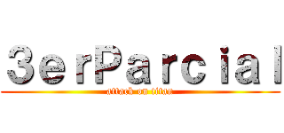 ３ｅｒＰａｒｃｉａｌ (attack on titan)