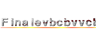 Ｆｉｎａｌｅｖｂｃｂｖｖｃｂｖｃ ()